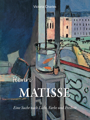 cover image of Henri Matisse. Eine suche nach licht, farbe und freiheit